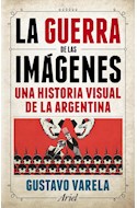 Papel GUERRA DE LAS IMAGENES UNA HISTORIA VISUAL DE LA ARGENTINA
