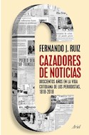 Papel CAZADORES DE NOTICIAS DOSCIENTOS AÑOS EN LA VIDA COTIDIANA DE LOS PERIODISTAS 1818-2018 (COL. ARIEL)