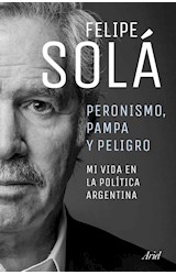 Papel PERONISMO PAMPA Y PELIGRO MI VIDA EN LA POLITICA ARGENTINA