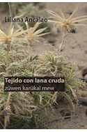 Papel TEJIDO CON LANA CRUDA (EDICION BILINGUE ESPAÑOL-MAPUCHE)