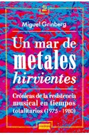 Papel UN MAR DE METALES HIRVIENTES CRONICAS DE LA RESISTENCIA MUSICAL EN TIEMPOS...