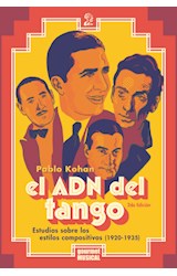 Papel ADN DEL TANGO ESTUDIOS SOBRE LOS ESTILOS COMPOSITIVOS 1920-1935 (2 EDICION)