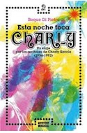 Papel ESTA NOCHE TOCA CHARLY UN VIAJE POR LOS RECITALES DE CHARLY GARCIA 1956-1993