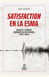 Papel SATISFACTION EN LA ESMA MUSICA Y SONIDO DURANTE LA DICTADURA 1976-1983