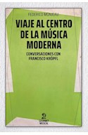 Papel VIAJE AL CENTRO DE LA MUSICA MODERNA CONVERSACIONES CON FRANCISCO KROPFL