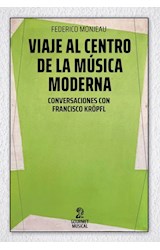 Papel VIAJE AL CENTRO DE LA MUSICA MODERNA CONVERSACIONES CON FRANCISCO KROPFL