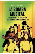 Papel BOMBA MUSICAL LOS BRUJOS Y LA EXPLOSION DEL ROCK ALTERNATIVO EN LOS 90