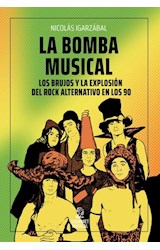 Papel BOMBA MUSICAL LOS BRUJOS Y LA EXPLOSION DEL ROCK ALTERNATIVO EN LOS 90