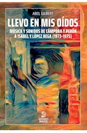 Papel LLEVO EN MIS OIDOS MUSICA Y SONIDOS DE CAMPORA Y PERON A ISABEL Y LOPEZ REGA (1973-1975)