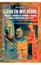 Papel LLEVO EN MIS OIDOS MUSICA Y SONIDOS DE CAMPORA Y PERON A ISABEL Y LOPEZ REGA (1973-1975)