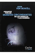 Papel ANDANZAS POR LOS MUNDOS CIRCUNDANTES DE LOS ANIMALES Y LOS HOMBRES (SERIE PERENNE)