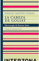 Papel CABEZA DE GOLIAT MICROSCOPIA DE BUENOS AIRES (PROLOGO DE CHRISTIAN FERRER) (CARTONE)