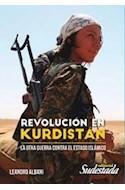 Papel REVOLUCION EN KURDISTAN LA OTRA GUERRA CONTRA EL ESTADO ISLAMICO