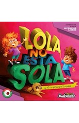 Papel LOLA NO ESTA SOLA Y EL EX PRINCIPE TAMPOCO (COLECCION GRANITO DE ARENA 1) [ILUSTRADO]