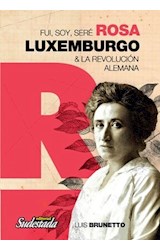 Papel FUI SOY SERE ROSA LUXEMBURGO & LA REVOLUCION ALEMANA
