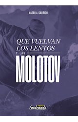 Papel QUE VUELVAN LOS LENTOS Y LAS MOLOTOV (COLECCION CUADERNOS DE SUDESTADA 43)