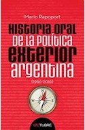 Papel HISTORIA ORAL DE LA POLITICA EXTERIOR ARGENTINA (1966-2016) (RUSTICA)