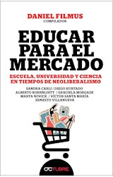 Papel EDUCAR PARA EL MERCADO ESCUELA UNIVERSIDAD Y CIENCIA EN TIEMPOS DE NEOLIBERALISMO