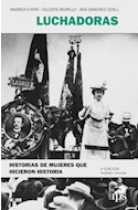 Papel LUCHADORAS HISTORIAS DE MUJERES QUE HICIERON HISTORIA (COLECCION MUJER) (RUSTICA)