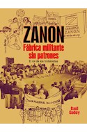 Papel ZANON FABRICA MILITANTE SIN PATRONES EL ROL DE LOS TROTSKISTAS (COLECCION HILO ROJO) (RUSTICA)