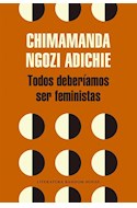 Papel TODOS DEBERIAMOS SER FEMINISTAS (LITERATURA RANDOM HOUSE)