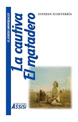 Papel CAUTIVA / EL MATADERO (COLECCION CLASICOS UNIVERSALES)