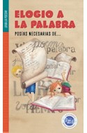 Papel ELOGIO A LA PALABRA POESIAS NECESARIAS DE (VIVA LA POESIA) (COLECCION LECTORES APASIONADOS) (RUST.)