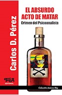 Papel ABSURDO ACTO DE MATAR CRIMEN DEL PSICOANALISTA (COLECCION AUTORES HOY) (RUSTICA)
