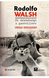 Papel RODOLFO WALSH DE DRAMATURGO A GUERRILLERO (EDICION AUMENTADA)