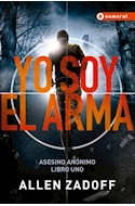 Papel YO SOY EL ARMA (LIBRO 1 DE ASESINO ANONIMO) (RUSTICA)