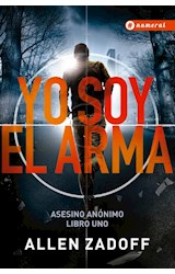 Papel YO SOY EL ARMA (LIBRO 1 DE ASESINO ANONIMO) (RUSTICA)