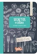 Papel SECRETOS DE COCINA ESCRIBE TU PROPIO LIBRO (COLECCION CUADERNO DE COCINA)