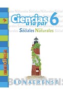 Papel CIENCIAS A LA PAR 6 (CIENCIAS SOCIALES / NATURALES) (BONAERENSE) (NOVEDAD 2018)