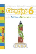 Papel CIENCIAS A LA PAR 6 (CIENCIAS SOCIALES / NATURALES) (CABA) (NOVEDAD 2018)