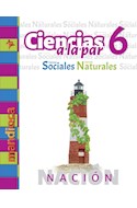 Papel CIENCIAS A LA PAR 6 (CIENCIAS SOCIALES / NATURALES) (NACION) (NOVEDAD 2018)