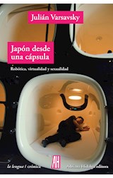 Papel JAPON DESDE UNA CAPSULA ROBOTICA VIRTUALIDAD Y SEXUALIDAD (COLECCION LA LENGUA / CRONICA)
