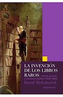 Papel INVENCION DE LOS LIBROS RAROS INTERES PRIVADO Y MEMORIA PUBLICA (1600-1840) (COLECC. SCRIPTA MANENT)