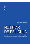 Papel NOTICIAS DE PELICULA LA FICCION COMO DETONANTE DE DISCURSO PUBLICO (COLECCION AGORA) (RUSTICA)