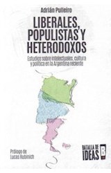 Papel LIBERALES POPULISTAS Y HETERODOXOS ESTUDIOS SOBRE INTELECTUALES CULTURA Y POLITICA EN LA ARGENTINA..
