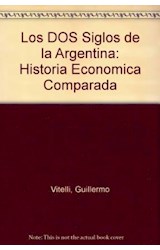 Papel DOS SIGLOS DE LA ARGENTINA HISTORIA ECONOMICA COMPARADA