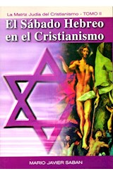 Papel SABADO HEBREO EN EL CRISTIANISMO (LA MATRIZ JUDIA DEL CRISTIANISMO TOMO II)
