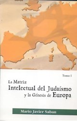 Papel MATRIZ INTELECTUAL DEL JUDAISMO Y LA GENESIS EN EUROPA TOMO I