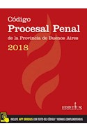 Papel CODIGO PROCESAL PENAL DE LA PROVINCIA DE BUENOS AIRES 2018 (INCLUYE APP ERREIUS CON TEXTO DEL CODIGO