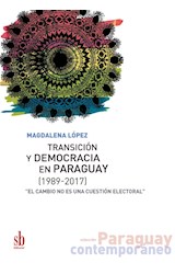 Papel TRANSICION Y DEMOCRACIA EN PARAGUAY (1989-2017) (COLECCION PARAGUAY CONTEMPORANEO) (RUSTICA)