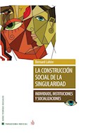 Papel CONSTRUCCION SOCIAL DE LA SINGULARIDAD (SERIE TEORIAS SOCIALES / COLECCION PARADIGMA INDICIAL)