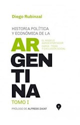 Papel HISTORIA POLITICA Y ECONOMICA DE LA ARGENTINA TOMO I (PROLOGO DE ALFREDO ZAIAT) (RUSTICA)
