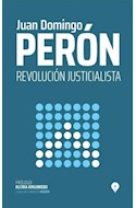 Papel REVOLUCION JUSTICIALISTA (COLECCION CABECITA NEGRA) [PROLOGO ALCIRA ARGUMEDO]