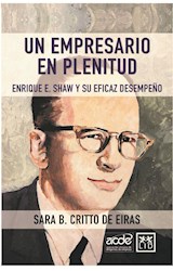 Papel UN EMPRESARIO EN PLENITUD ENRIQUE E. SHAW Y SU EFICAZ DESEMPEÑO
