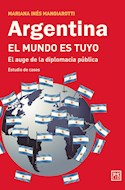 Papel ARGENTINA EL MUNDO ES TUYO EL AUGE DE LA DIPLOMACIA PUBLICA ESTUDIO DE CASOS