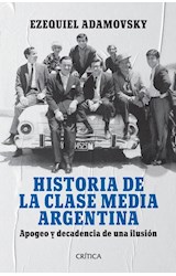 Papel HISTORIA DE LA CLASE MEDIA ARGENTINA APOGEO Y DECADENCIA DE UNA ILUSION [8 EDICION]